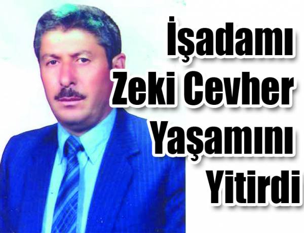 İş Adamı Zeki Cevher Vefat Etti