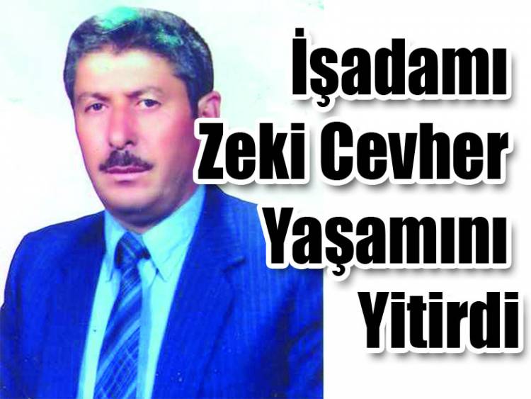 İş Adamı Zeki Cevher Vefat Etti